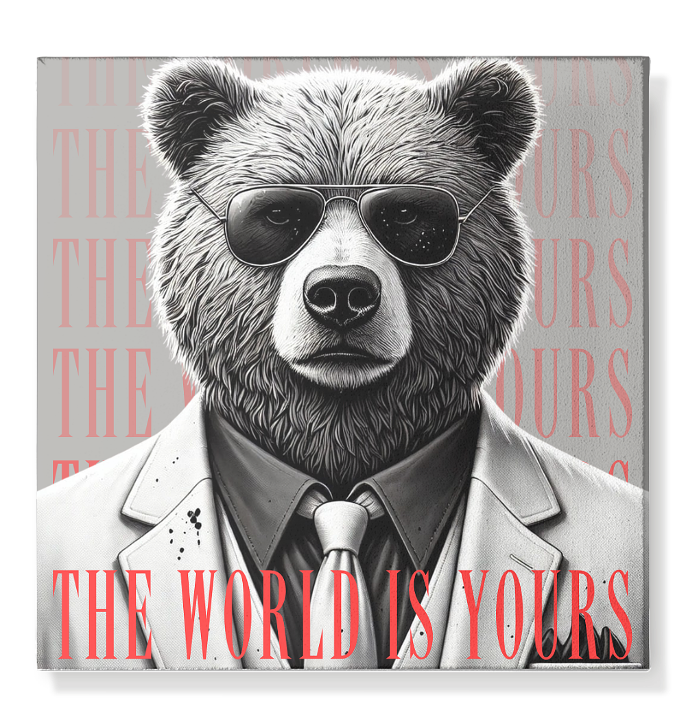 The World Is Yours – Der Bär, der Stil und Macht verkörpert! - LeinwanFaunaFeels OnlineshopThe World