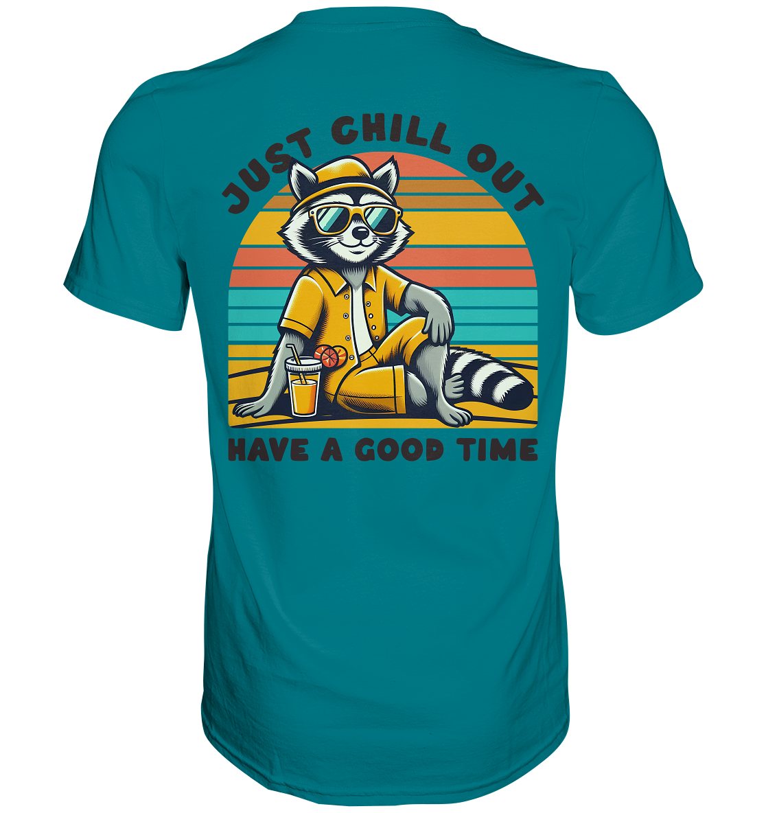 Just Chill Out – Cooler Waschbär mit Sonnenbrille und Drink: Have a Good Time - Premium Shirt
