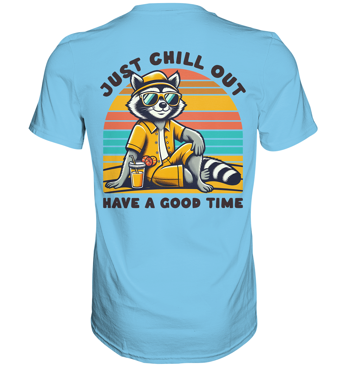 Just Chill Out – Cooler Waschbär mit Sonnenbrille und Drink: Have a Good Time - Premium Shirt