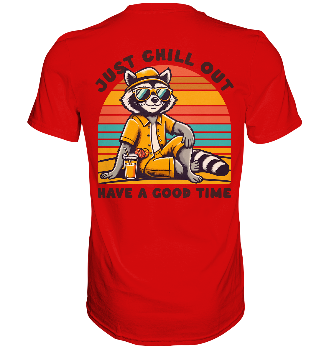 Just Chill Out – Cooler Waschbär mit Sonnenbrille und Drink: Have a Good Time - Premium Shirt