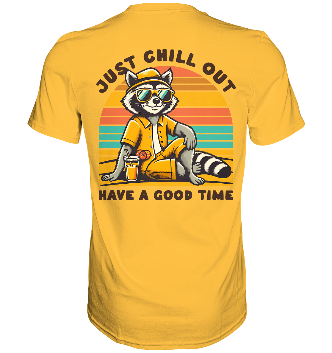 Just Chill Out – Cooler Waschbär mit Sonnenbrille und Drink: Have a Good Time - Premium Shirt