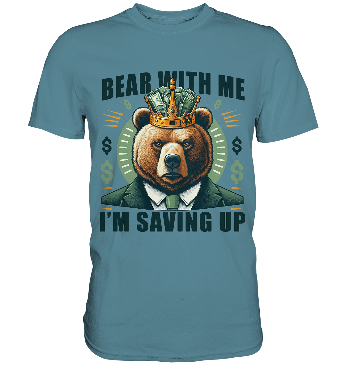 Bear With Me I’m Saving Up – Geschäftiger Bär mit Krone - Premium Shirt - FaunaFeels Onlineshop Unisex - Shirts
