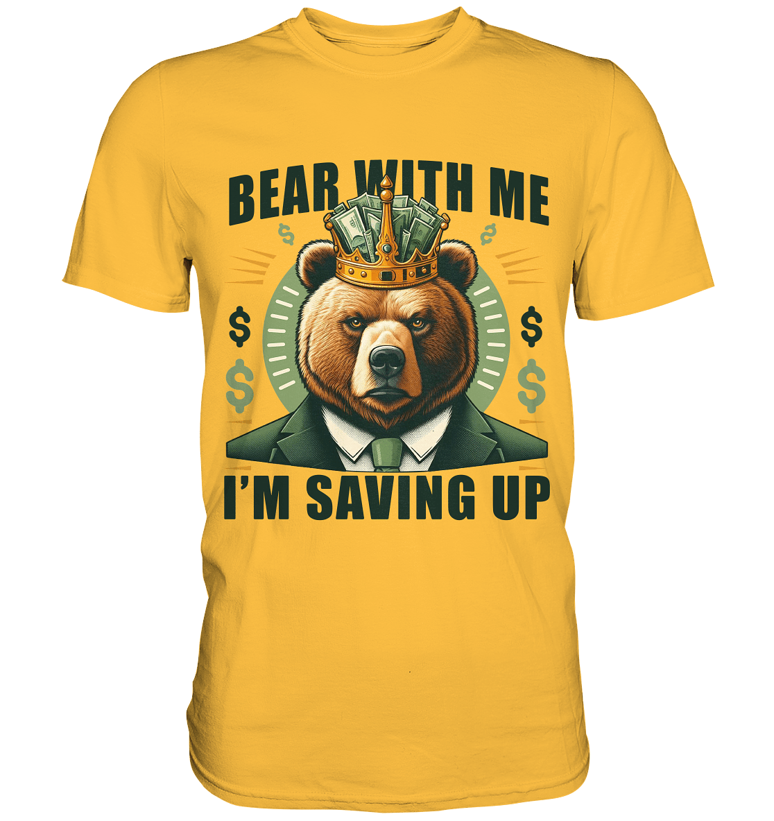Bear With Me I’m Saving Up – Geschäftiger Bär mit Krone - Premium Shirt - FaunaFeels Onlineshop Unisex - Shirts