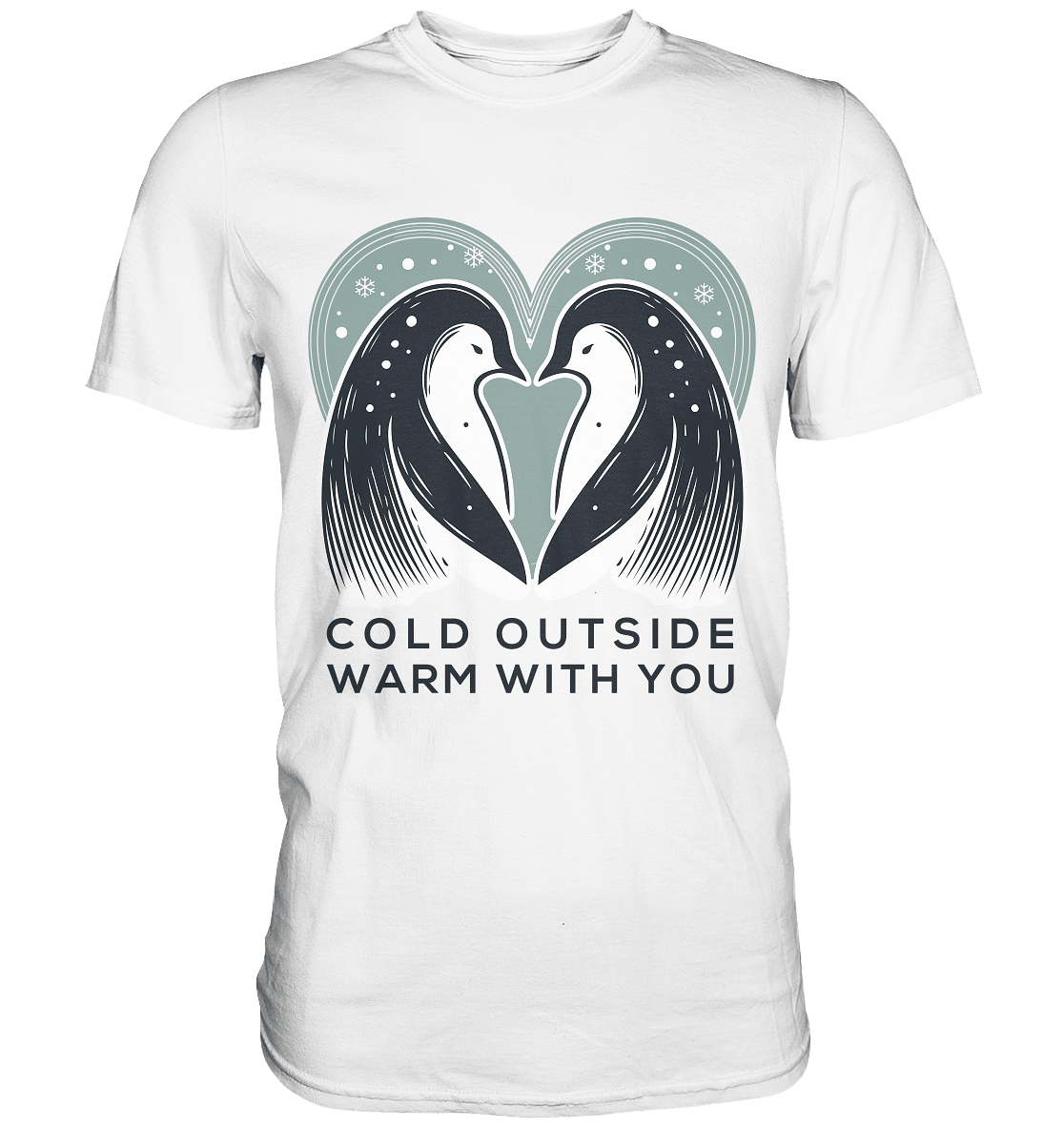 Cold Outside, Warm With You - Elegantes Pinguin Paar - Premium Shirt - FaunaFeels Onlineshop Unisex - Shirts