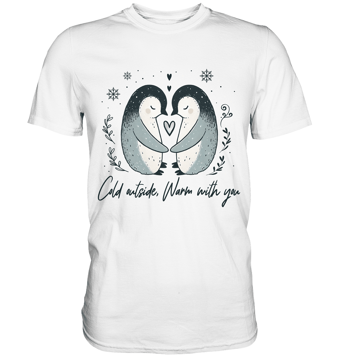 Cold Outside, Warm With You - Verliebtes Pinguin Pärchen - Premium Shirt - FaunaFeels Onlineshop Unisex - Shirts