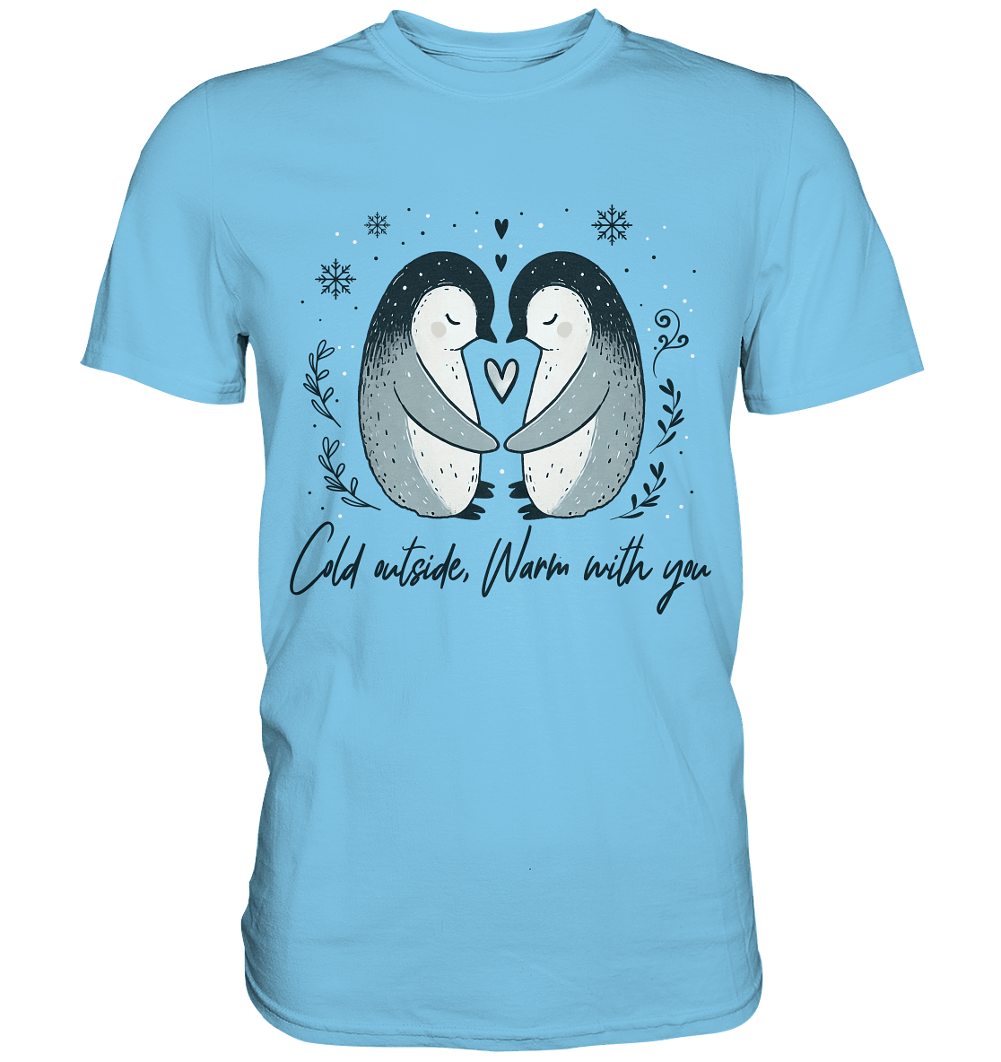 Cold Outside, Warm With You - Verliebtes Pinguin Pärchen - Premium Shirt - FaunaFeels Onlineshop Unisex - Shirts