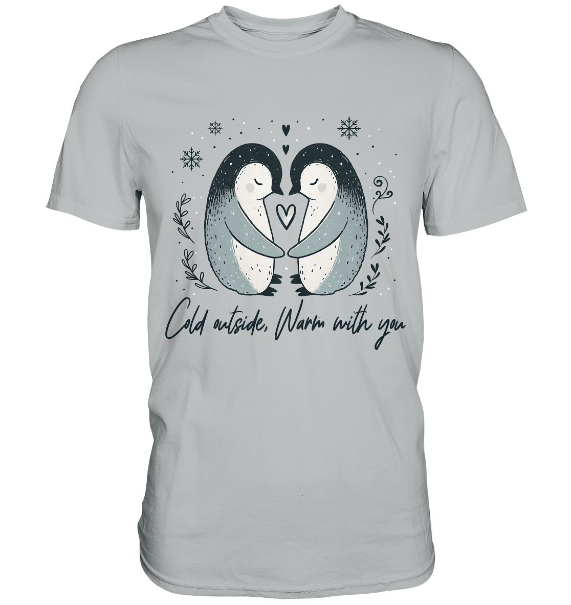 Cold Outside, Warm With You - Verliebtes Pinguin Pärchen - Premium Shirt - FaunaFeels Onlineshop Unisex - Shirts