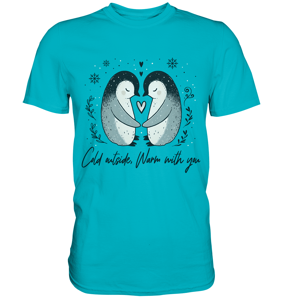 Cold Outside, Warm With You - Verliebtes Pinguin Pärchen - Premium Shirt - FaunaFeels Onlineshop Unisex - Shirts