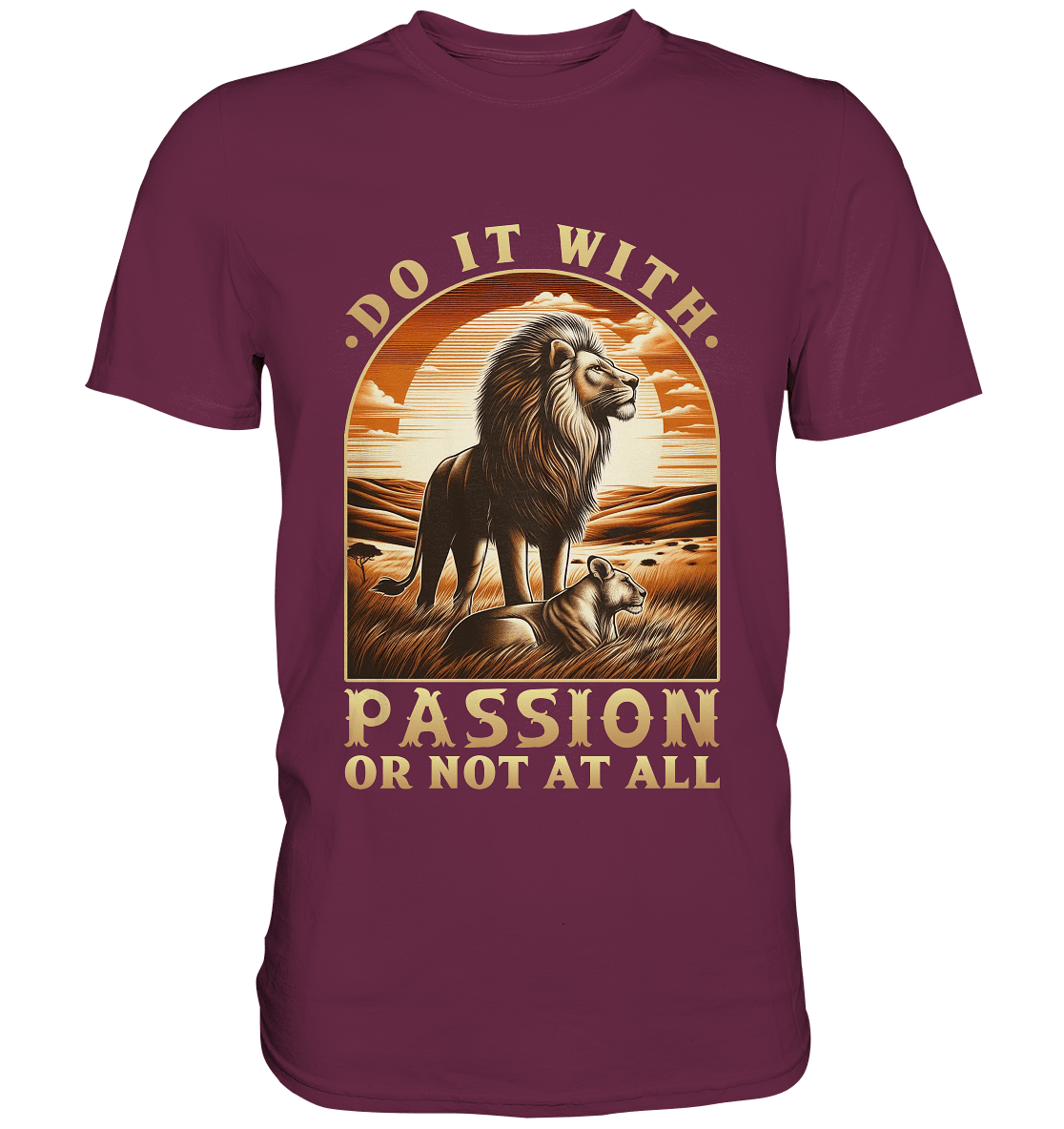 Do It with Passion or Not at All – Löwe in der Savanne - Premium Shirt - FaunaFeels Onlineshop Unisex - Shirts