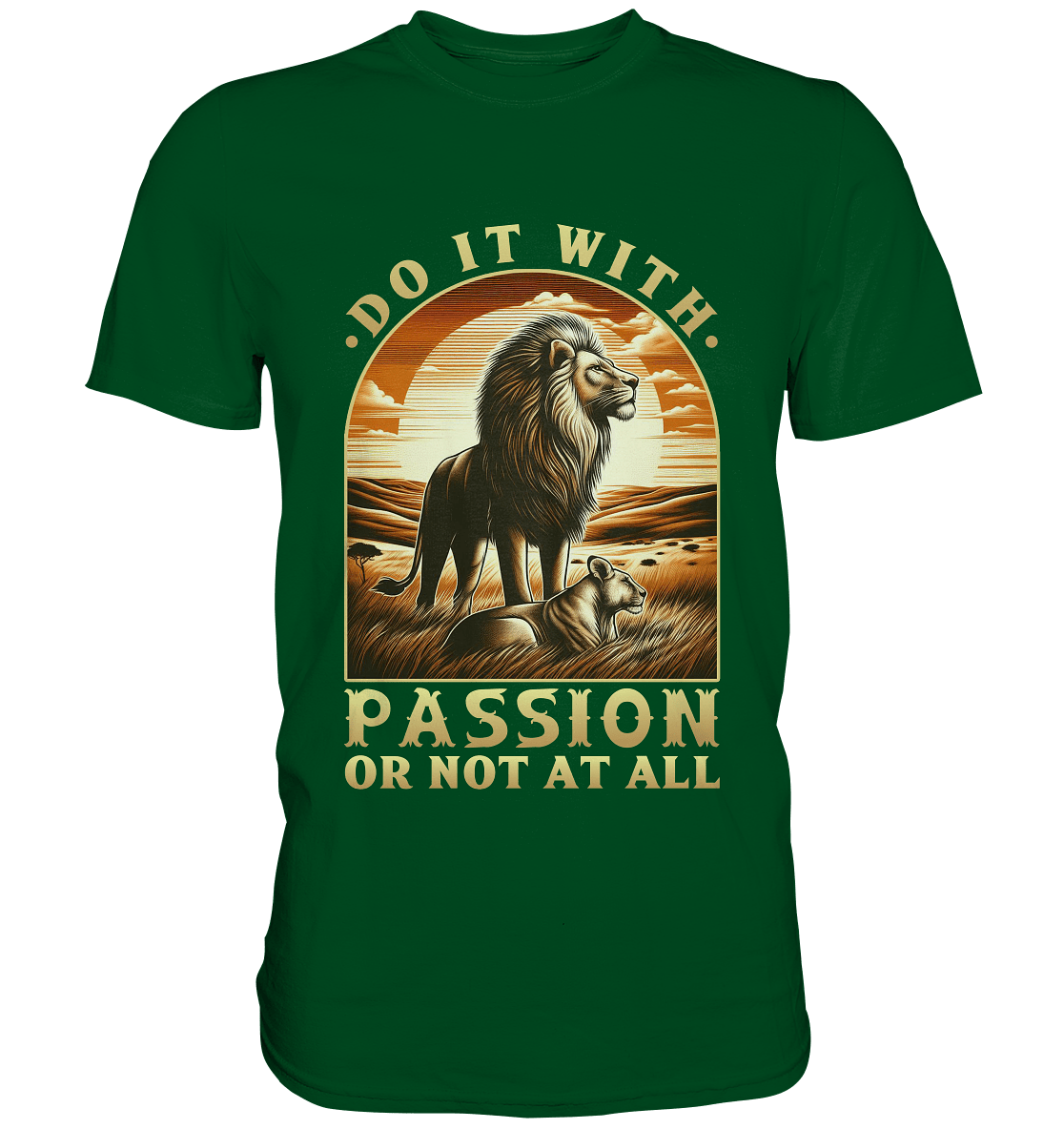 Do It with Passion or Not at All – Löwe in der Savanne - Premium Shirt - FaunaFeels Onlineshop Unisex - Shirts