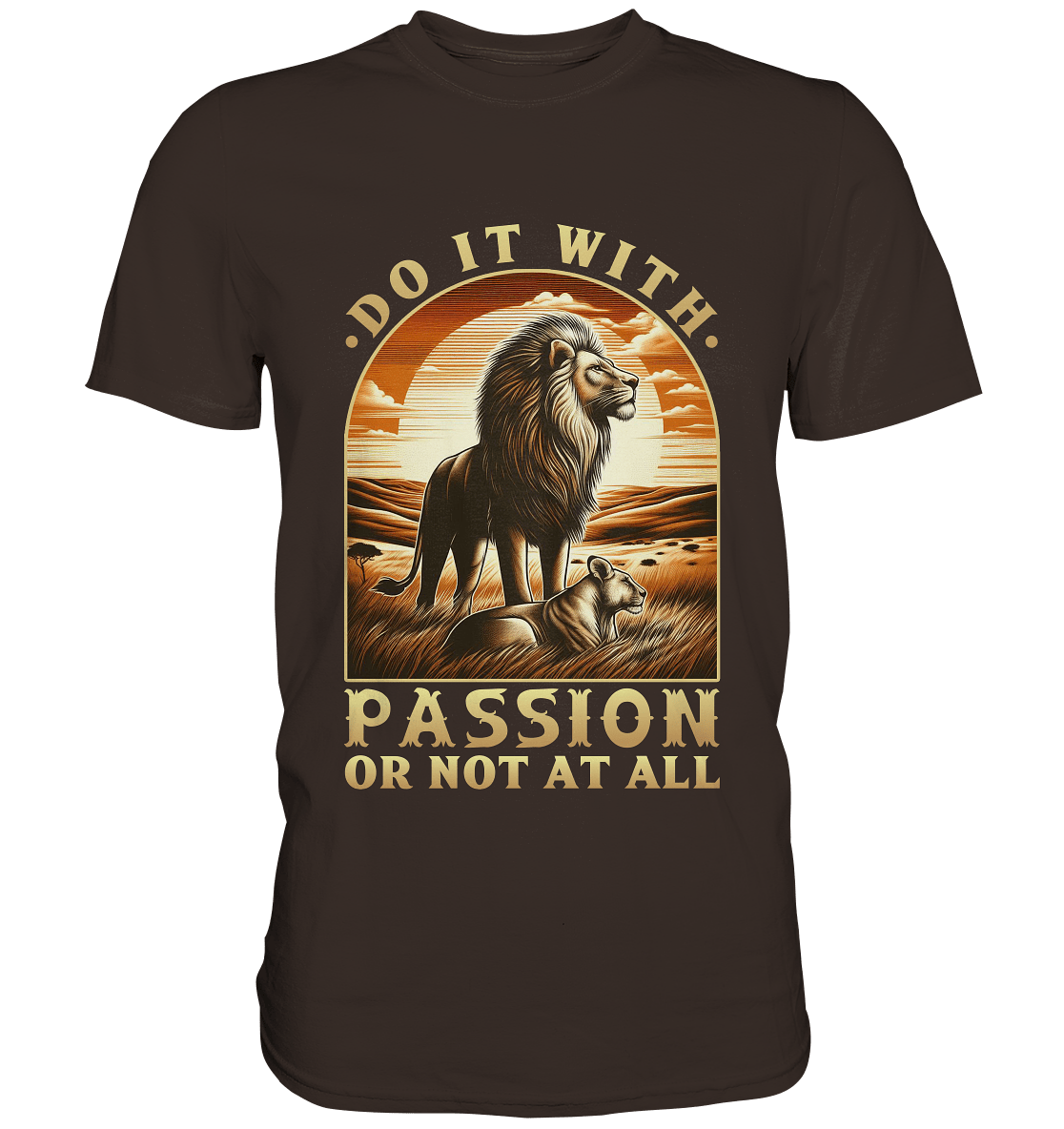 Do It with Passion or Not at All – Löwe in der Savanne - Premium Shirt - FaunaFeels Onlineshop Unisex - Shirts