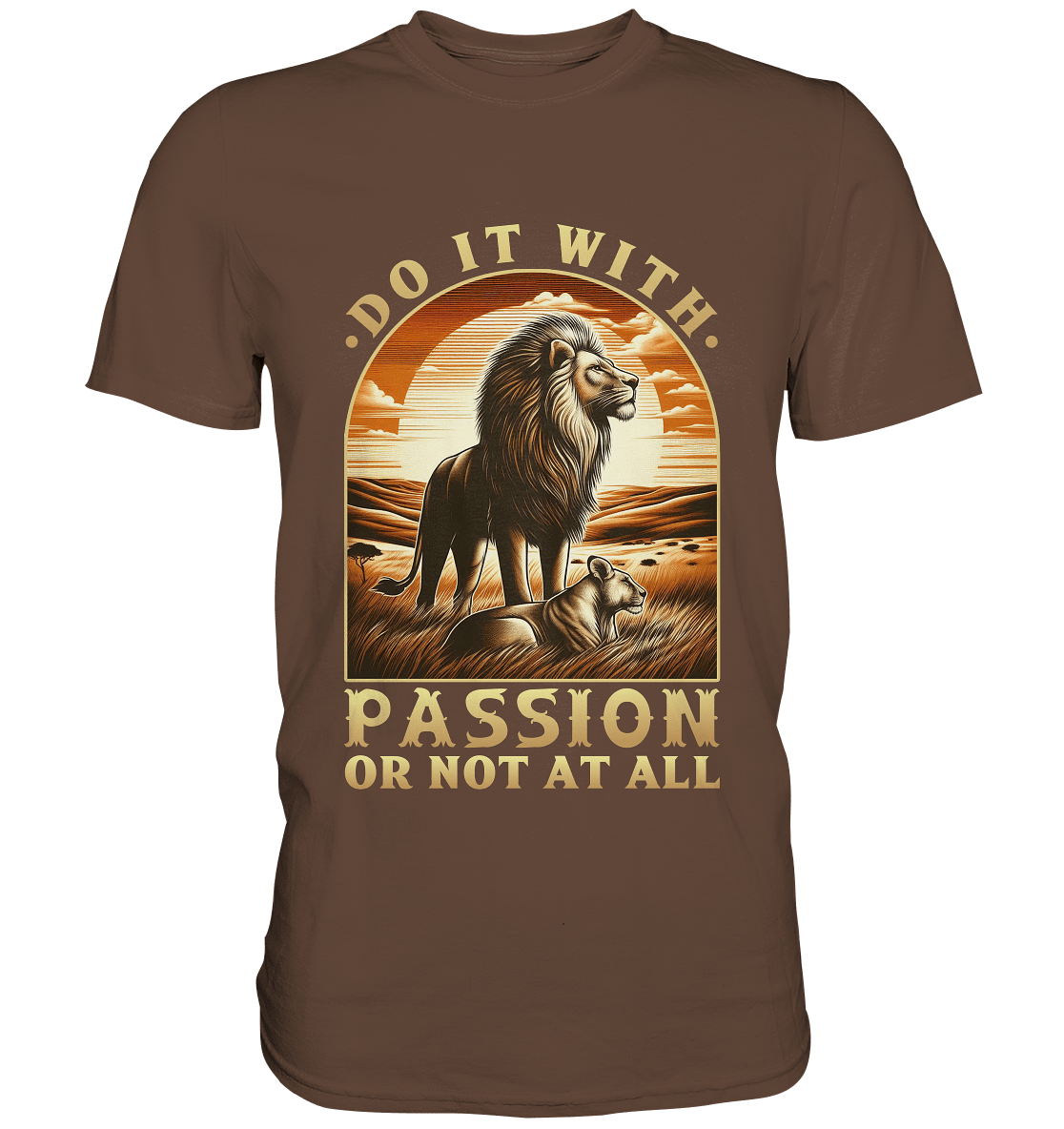 Do It with Passion or Not at All – Löwe in der Savanne - Premium Shirt - FaunaFeels Onlineshop Unisex - Shirts