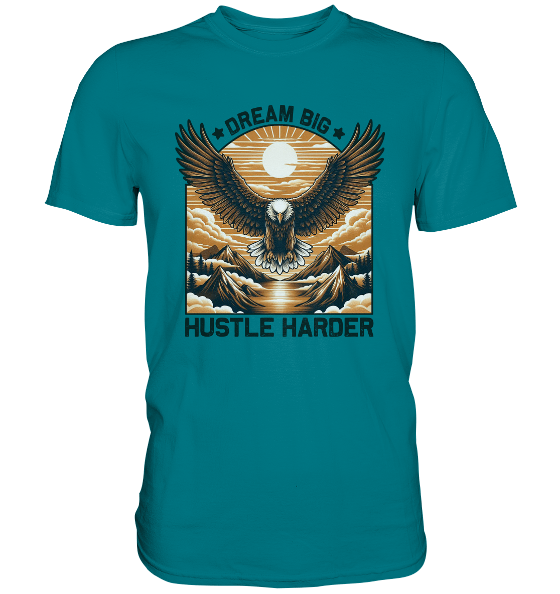 Dream Big Hustle Harder – Adler über den Bergen - Premium Shirt - FaunaFeels Onlineshop Unisex - Shirts