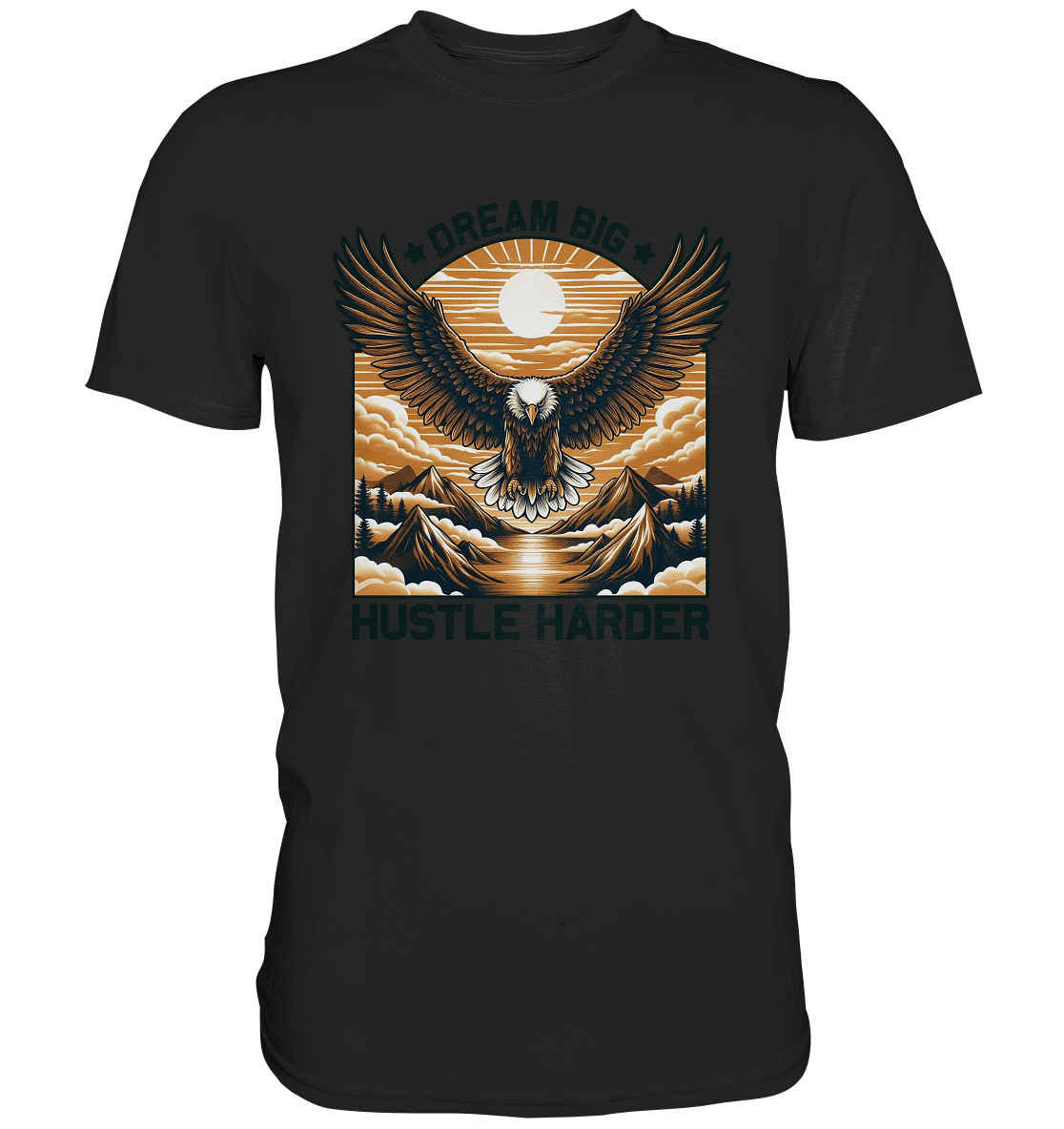 Dream Big Hustle Harder – Adler über den Bergen - Premium Shirt - FaunaFeels Onlineshop Unisex - Shirts