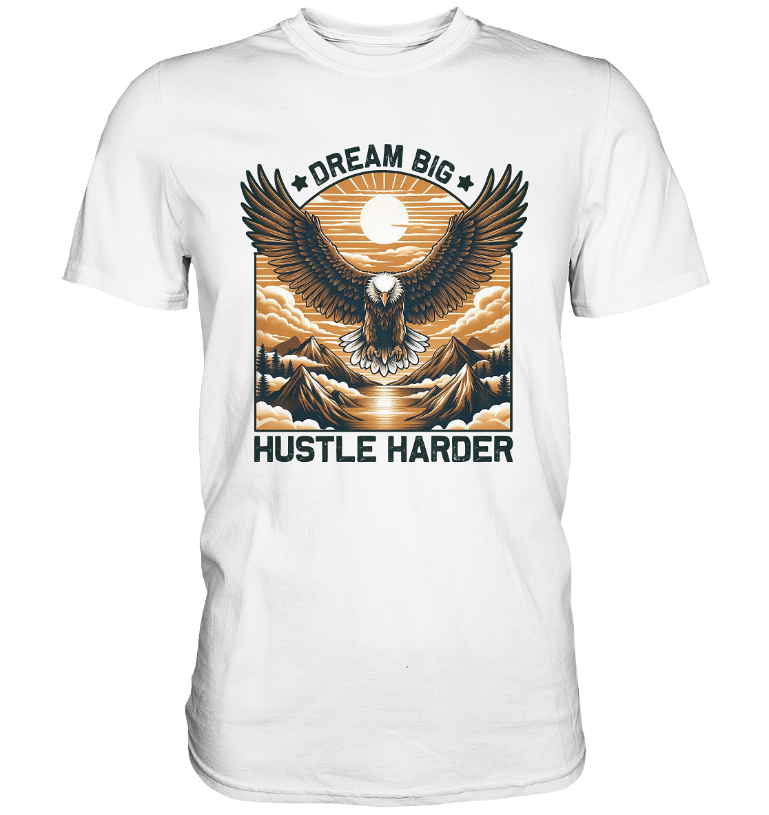Dream Big Hustle Harder – Adler über den Bergen - Premium Shirt - FaunaFeels Onlineshop Unisex - Shirts