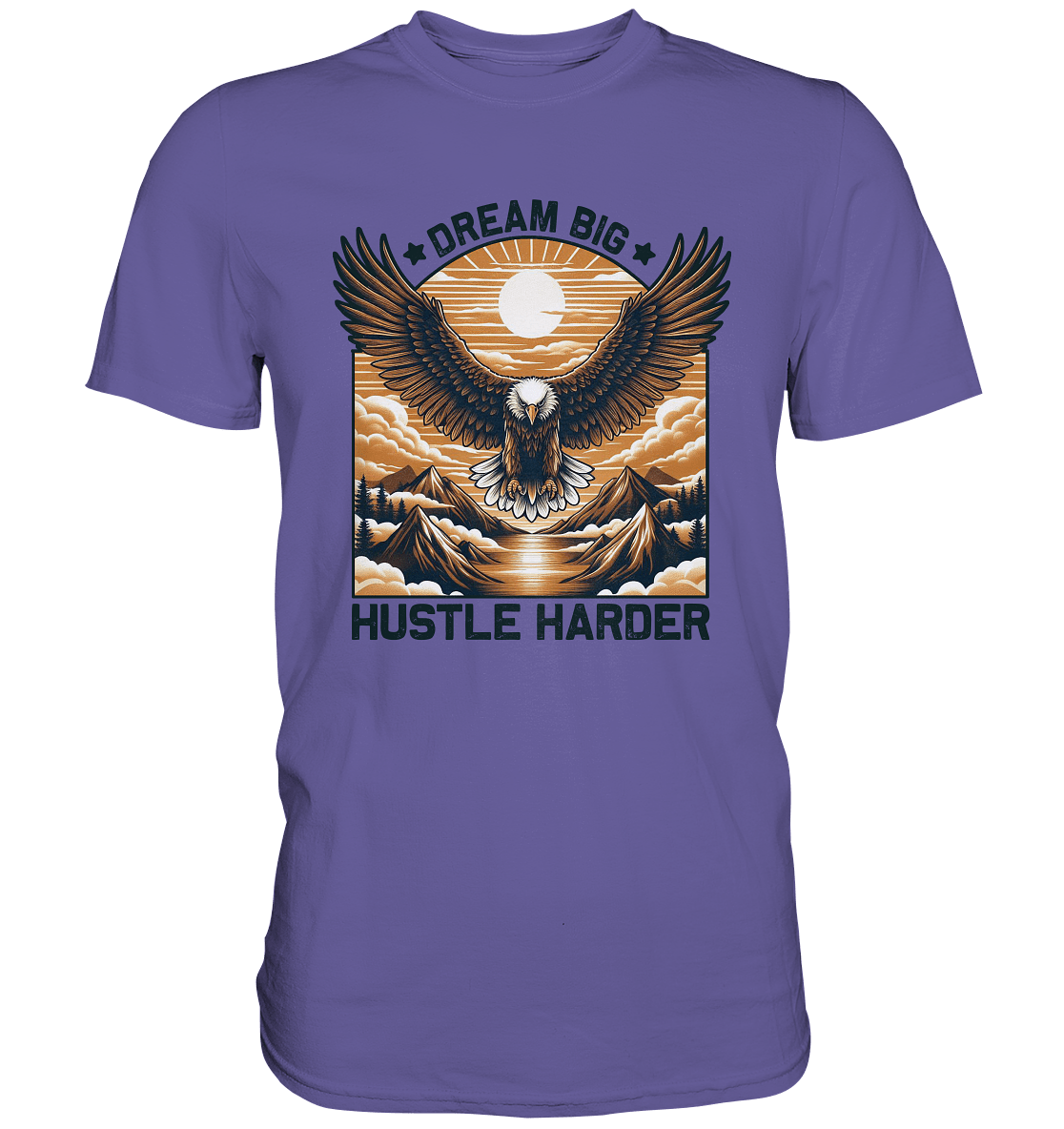 Dream Big Hustle Harder – Adler über den Bergen - Premium Shirt - FaunaFeels Onlineshop Unisex - Shirts