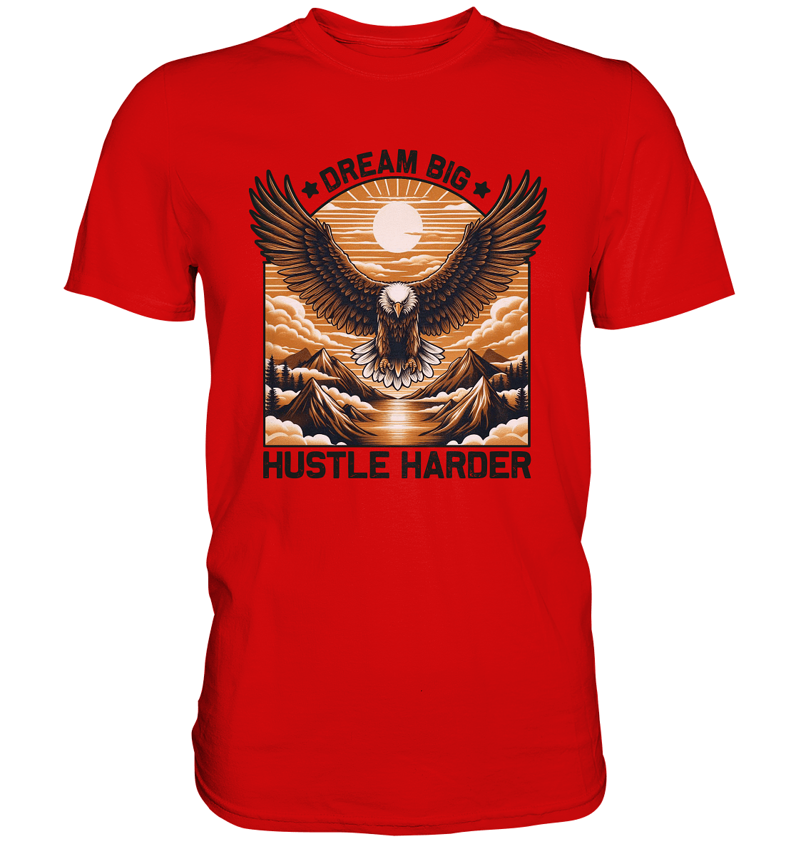 Dream Big Hustle Harder – Adler über den Bergen - Premium Shirt - FaunaFeels Onlineshop Unisex - Shirts