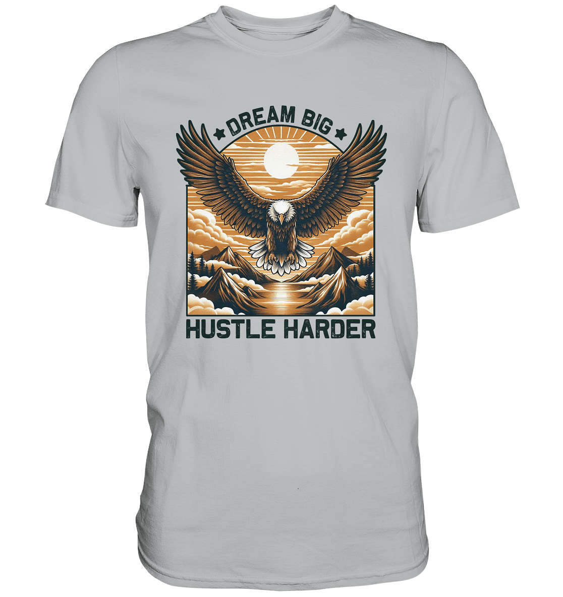 Dream Big Hustle Harder – Adler über den Bergen - Premium Shirt - FaunaFeels Onlineshop Unisex - Shirts