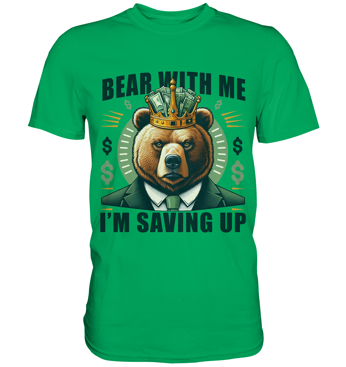 Bear With Me I’m Saving Up – Geschäftiger Bär mit Krone - Premium ShirFaunaFeels OnlineshopBear With