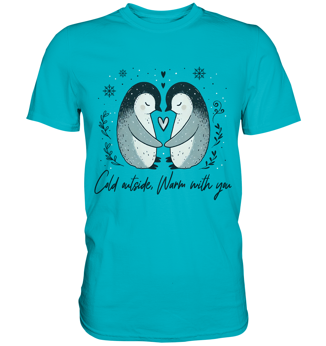 Cold Outside, Warm With You - Verliebtes Pinguin Pärchen - Premium ShiFaunaFeels Onlineshopärchen - Premium Shirt