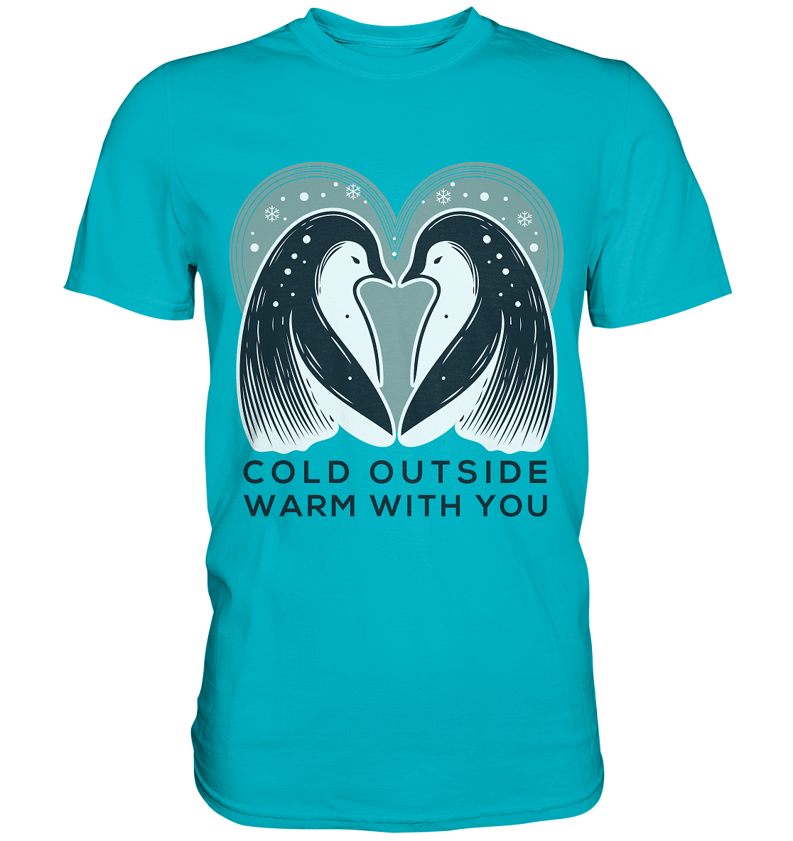 Cold Outside, Warm With You - Elegantes Pinguin Paar - Premium ShirtFaunaFeels Onlineshop- Elegantes Pinguin Paar - Premium Shirt