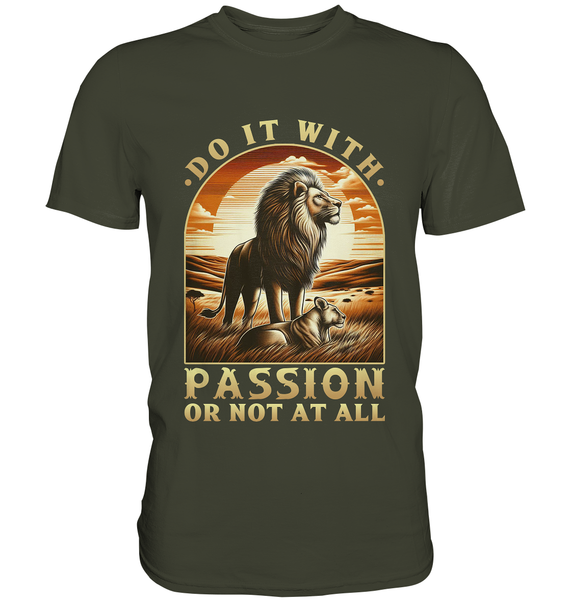 Do It with Passion or Not at All – Löwe in der Savanne - Premium ShirtFaunaFeels OnlineshopDo It