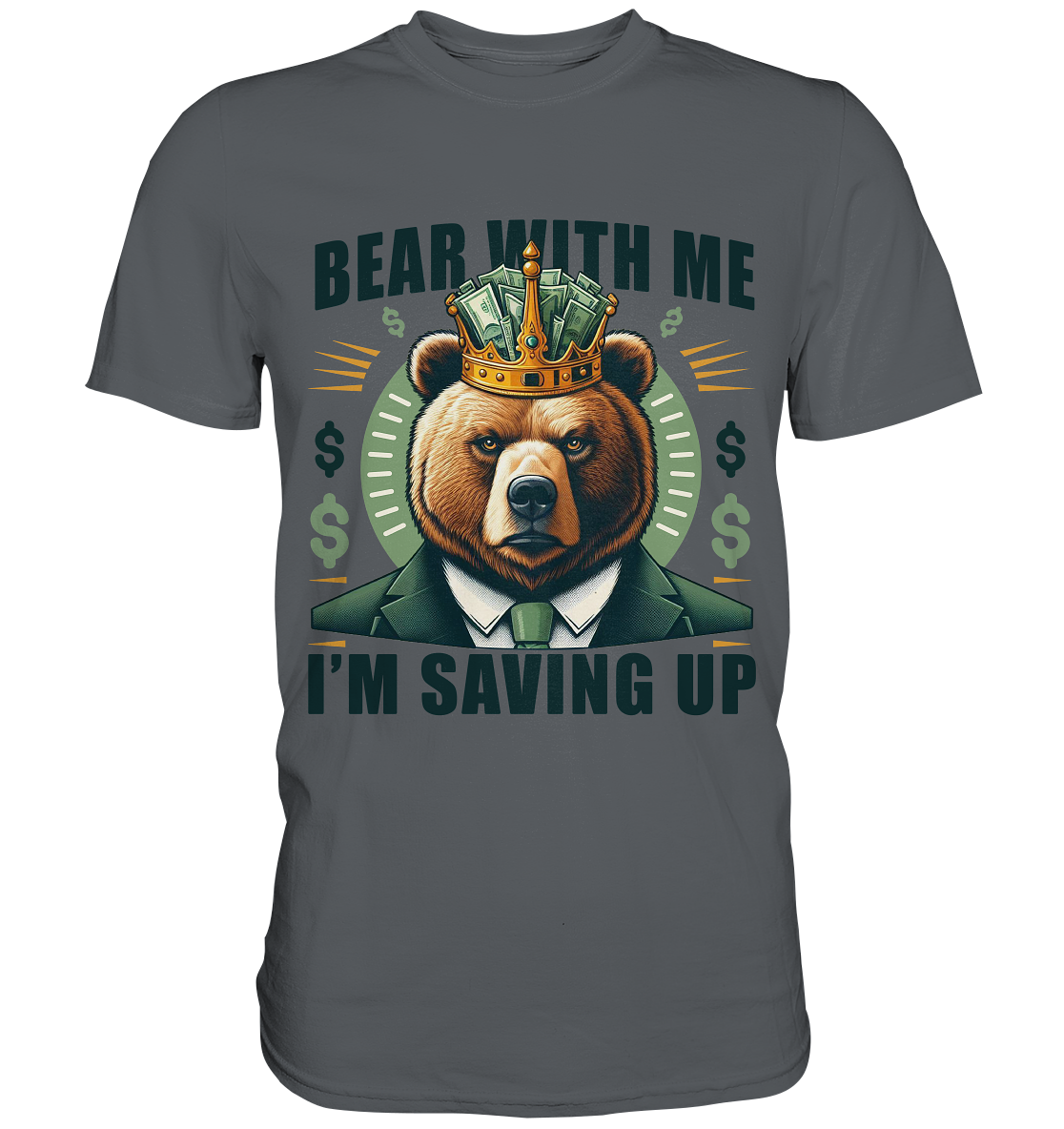 Bear With Me I’m Saving Up – Geschäftiger Bär mit Krone - Premium ShirFaunaFeels OnlineshopBear With