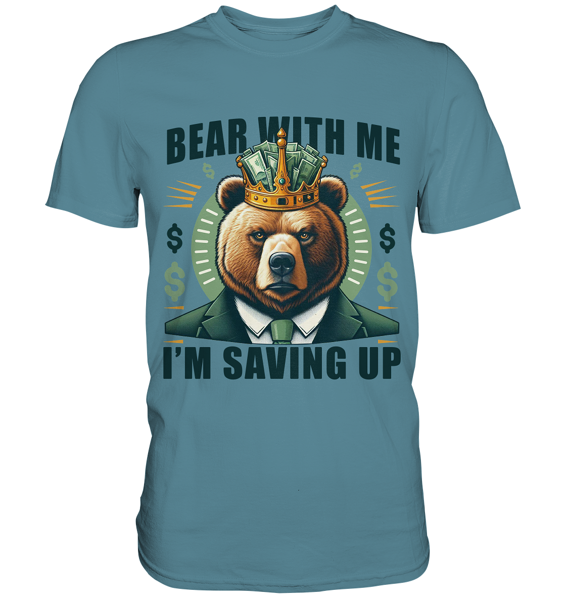 Bear With Me I’m Saving Up – Geschäftiger Bär mit Krone - Premium ShirFaunaFeels OnlineshopBear With