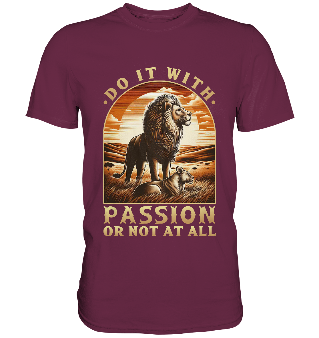 Do It with Passion or Not at All – Löwe in der Savanne - Premium ShirtFaunaFeels OnlineshopDo It