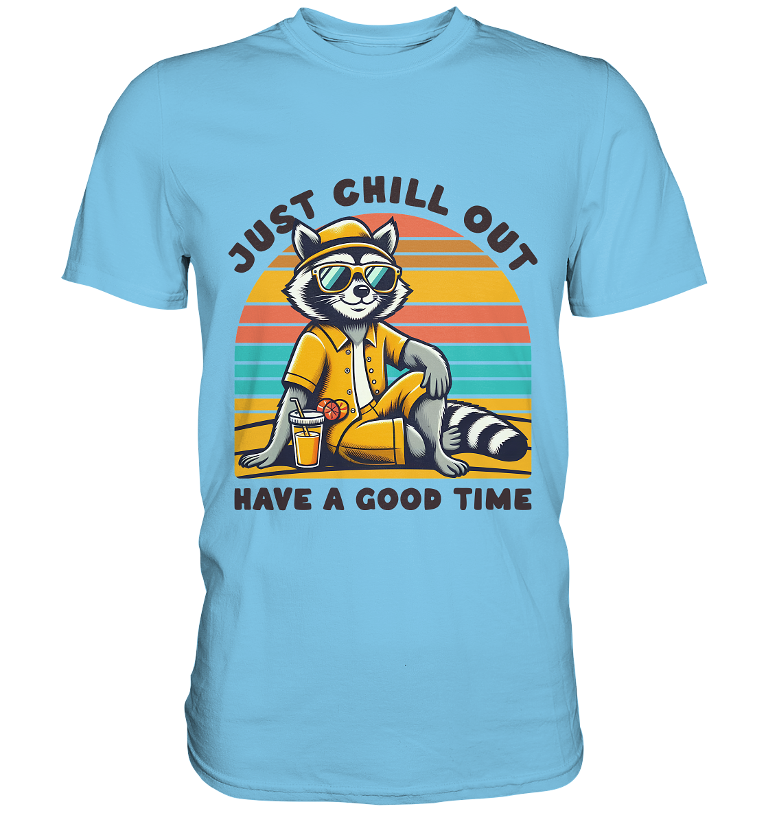 Just Chill Out – Cooler Waschbär mit Sonnenbrille und Drink: Have a Good Time - Premium Shirt