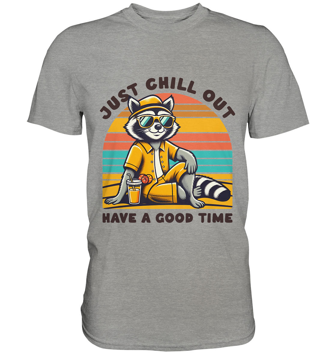 Just Chill Out – Cooler Waschbär mit Sonnenbrille und Drink: Have a Good Time - Premium Shirt