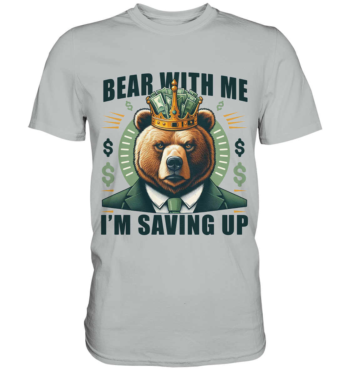 Bear With Me I’m Saving Up – Geschäftiger Bär mit Krone - Premium ShirFaunaFeels OnlineshopBear With