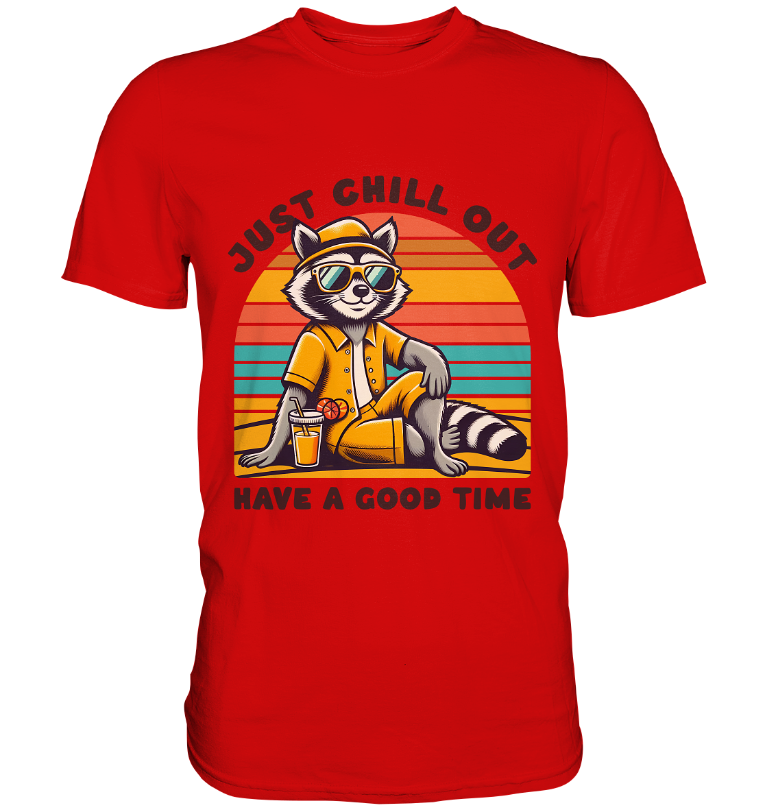 Just Chill Out – Cooler Waschbär mit Sonnenbrille und Drink: Have a Good Time - Premium Shirt