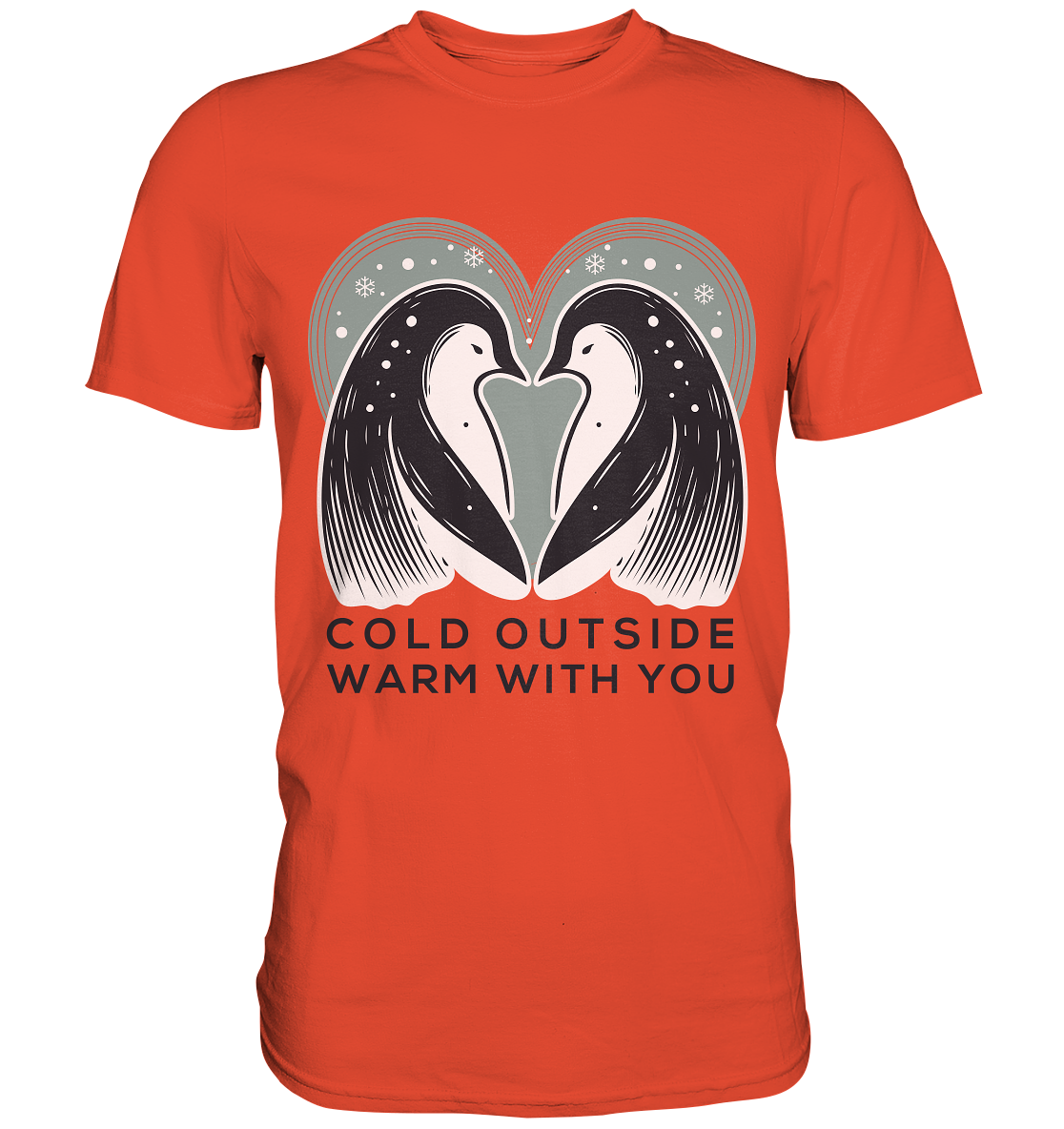 Cold Outside, Warm With You - Elegantes Pinguin Paar - Premium ShirtFaunaFeels Onlineshop- Elegantes Pinguin Paar - Premium Shirt
