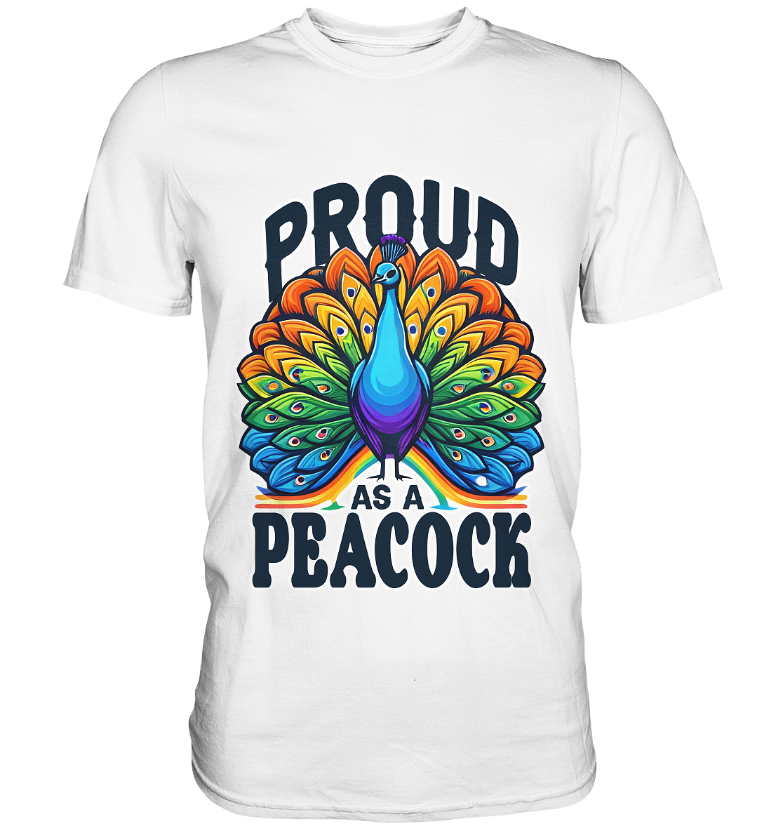 Majestic peacock shirt with vibrant rainbow feathers and "Proud as a Peacock" message.