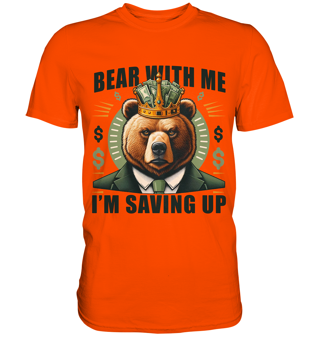 Bear With Me I’m Saving Up – Geschäftiger Bär mit Krone - Premium ShirFaunaFeels OnlineshopBear With