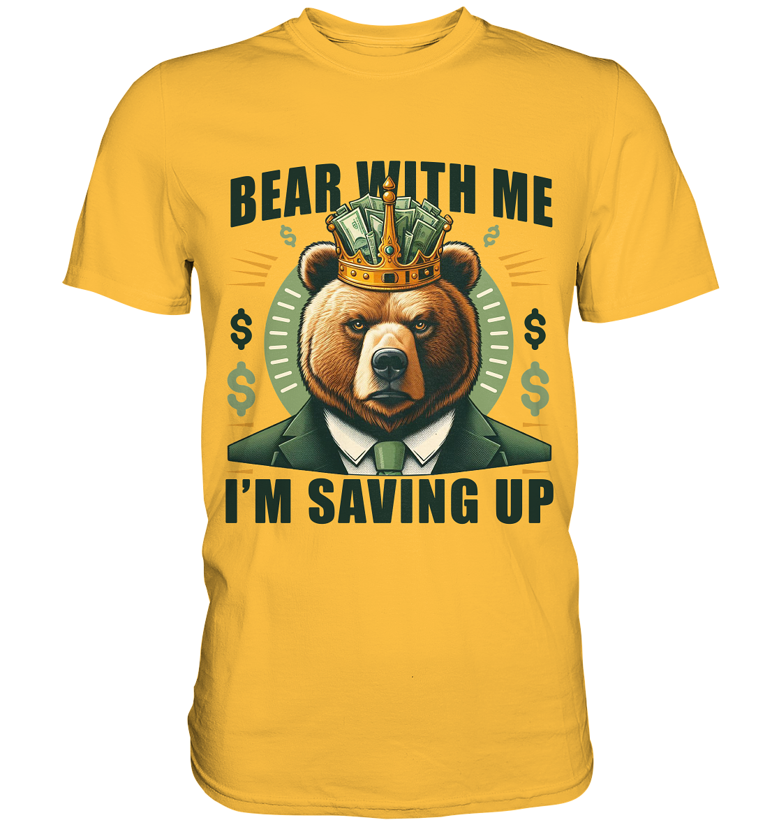 Bear With Me I’m Saving Up – Geschäftiger Bär mit Krone - Premium ShirFaunaFeels OnlineshopBear With