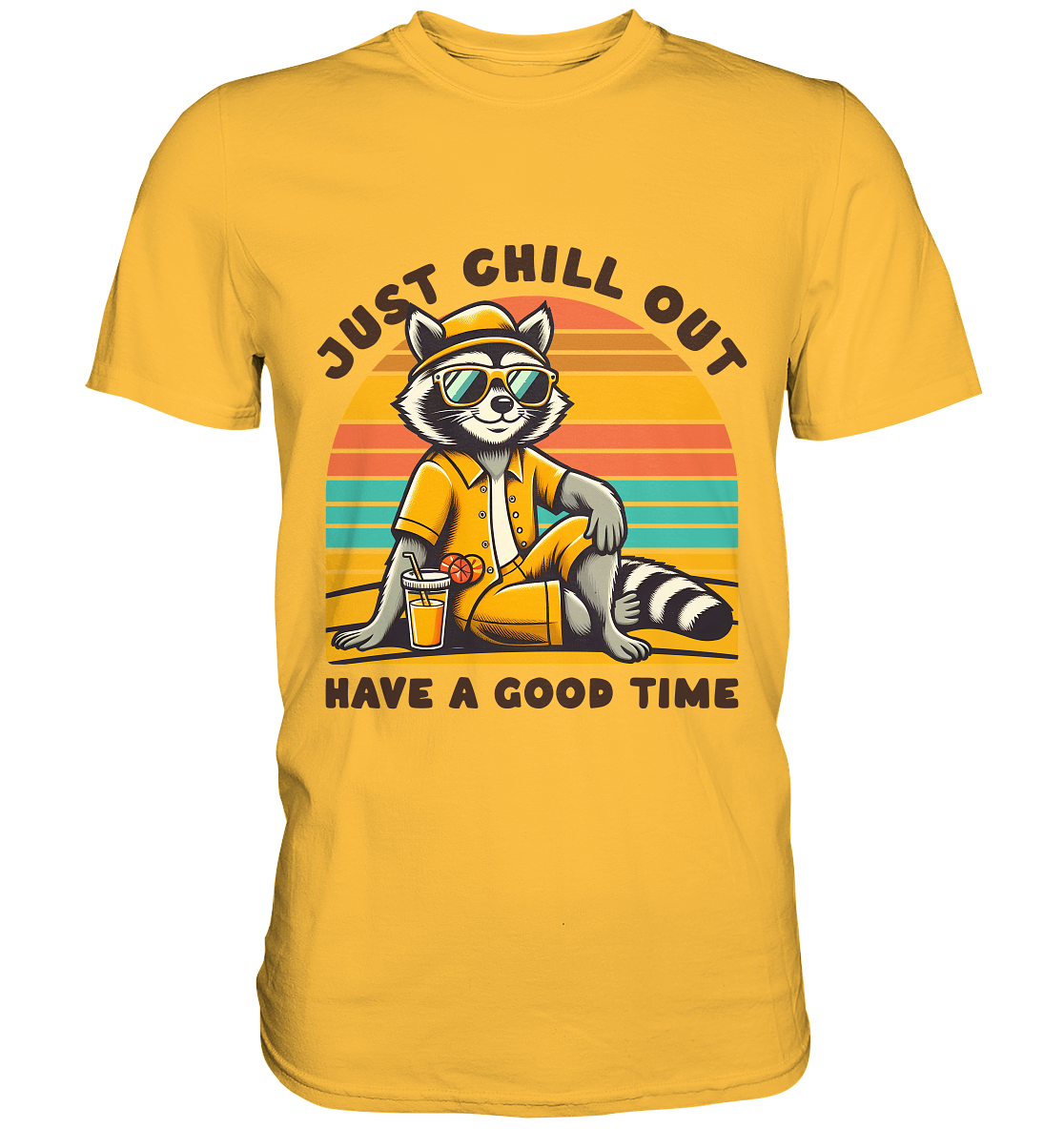 Just Chill Out – Cooler Waschbär mit Sonnenbrille und Drink: Have a Good Time - Premium Shirt