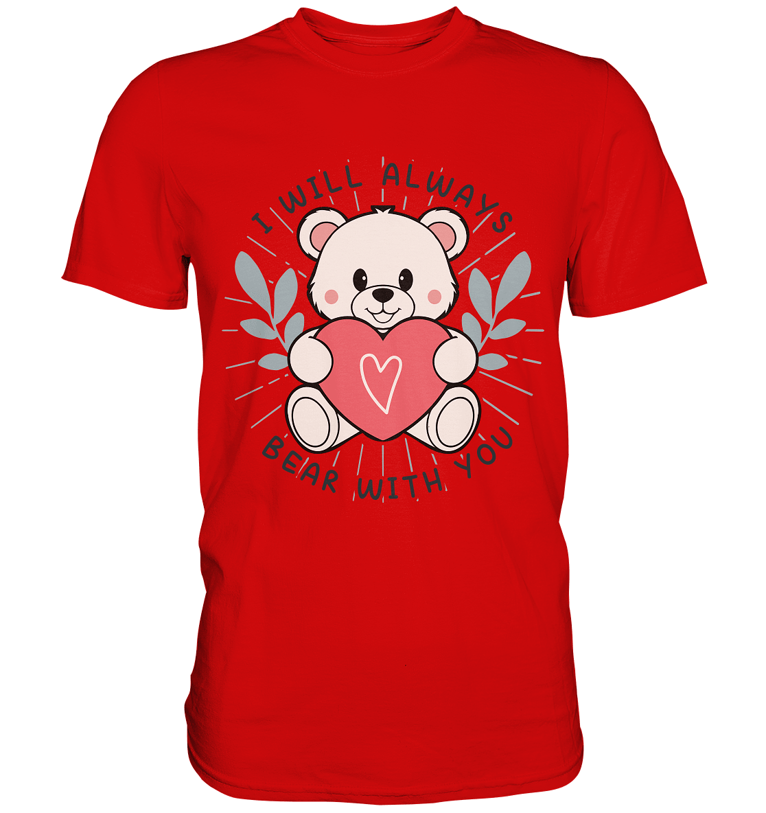 I Will Always Bear With You - Süßer Eisbär mit Herz Valentinsdesign - Premium Shirt - FaunaFeels Onlineshop Unisex - Shirts