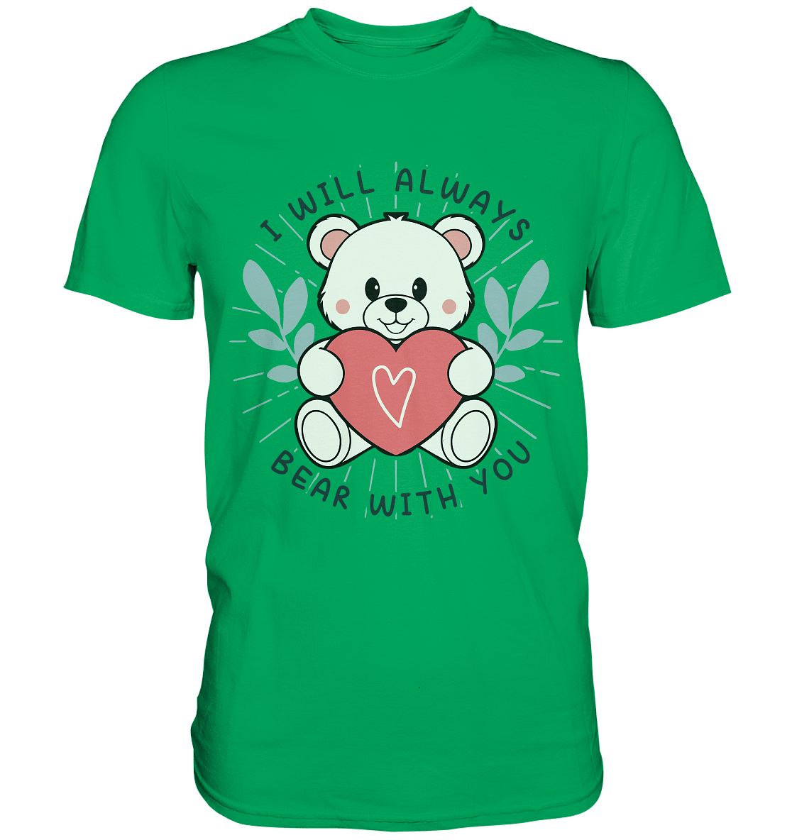 I Will Always Bear With You - Süßer Eisbär mit Herz Valentinsdesign - Premium Shirt - FaunaFeels Onlineshop Unisex - Shirts