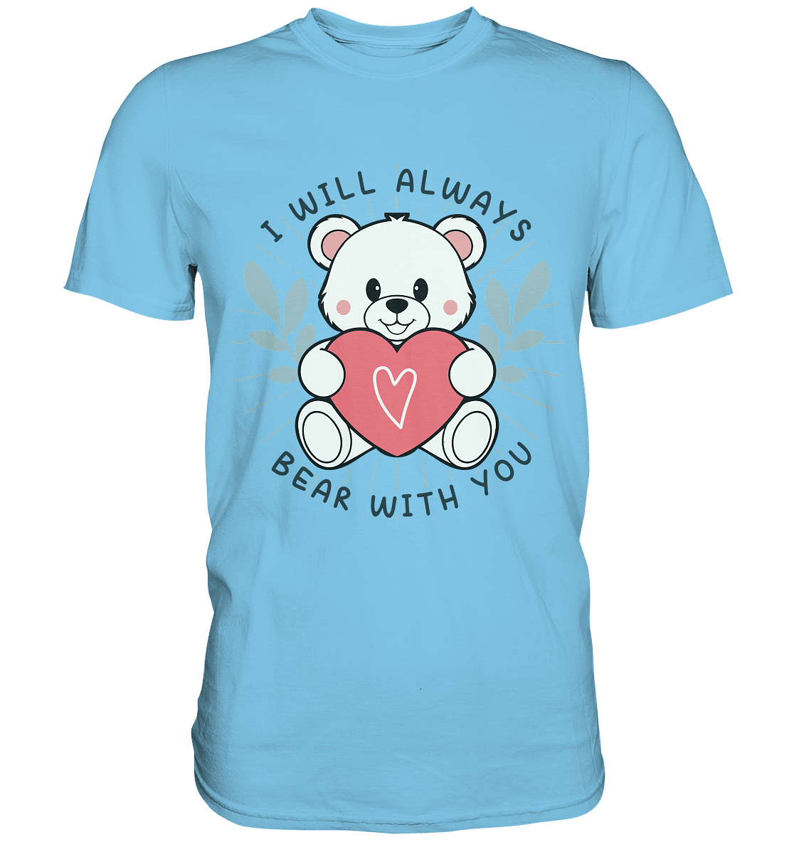 I Will Always Bear With You - Süßer Eisbär mit Herz Valentinsdesign - Premium Shirt - FaunaFeels Onlineshop Unisex - Shirts