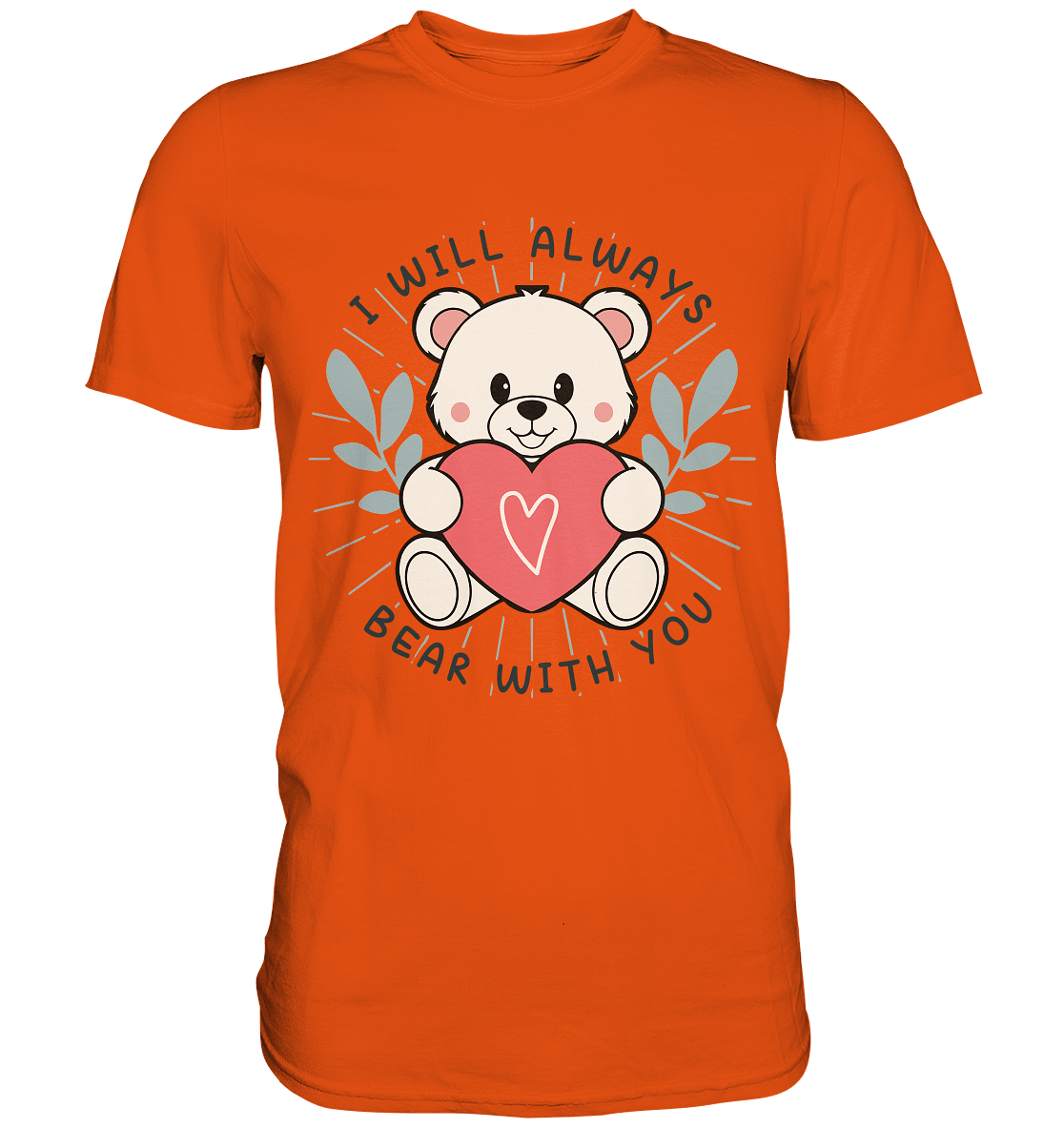 I Will Always Bear With You - Süßer Eisbär mit Herz Valentinsdesign - Premium Shirt - FaunaFeels Onlineshop Unisex - Shirts