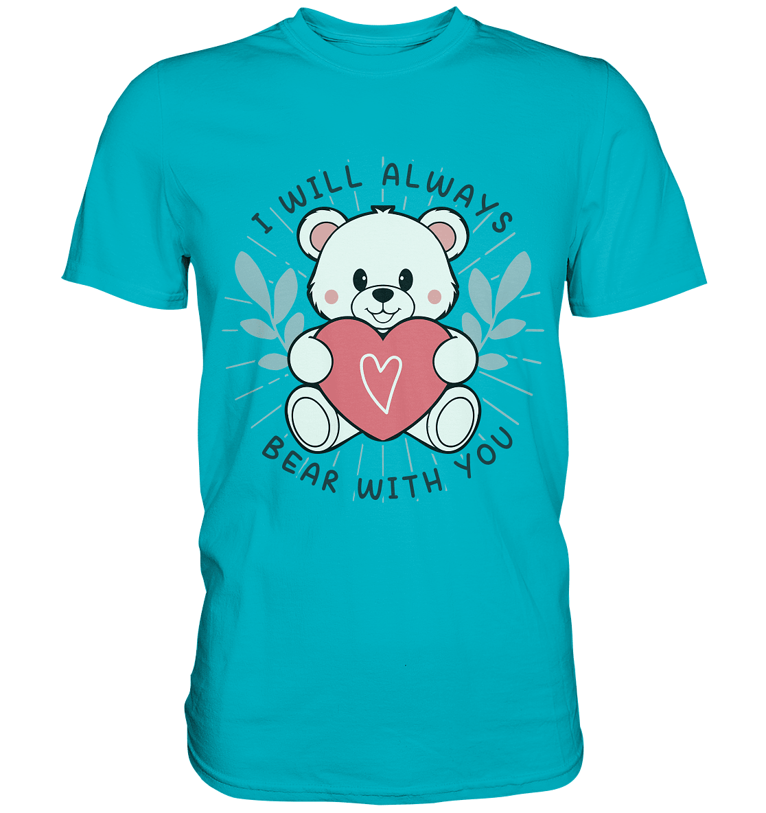 I Will Always Bear With You - Süßer Eisbär mit Herz Valentinsdesign - Premium Shirt - FaunaFeels Onlineshop Unisex - Shirts
