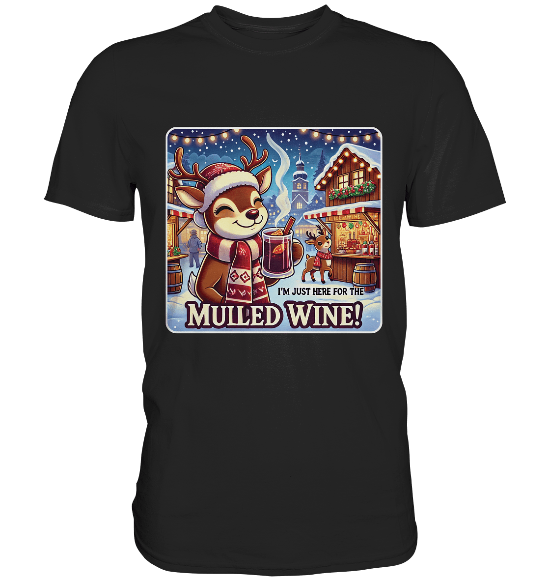 I'm Just Here for the Mulled Wine – Das festliche Rentier auf dem Weihnachtsmarkt! - Premium Shirt - FaunaFeels Onlineshop Unisex - Shirts
