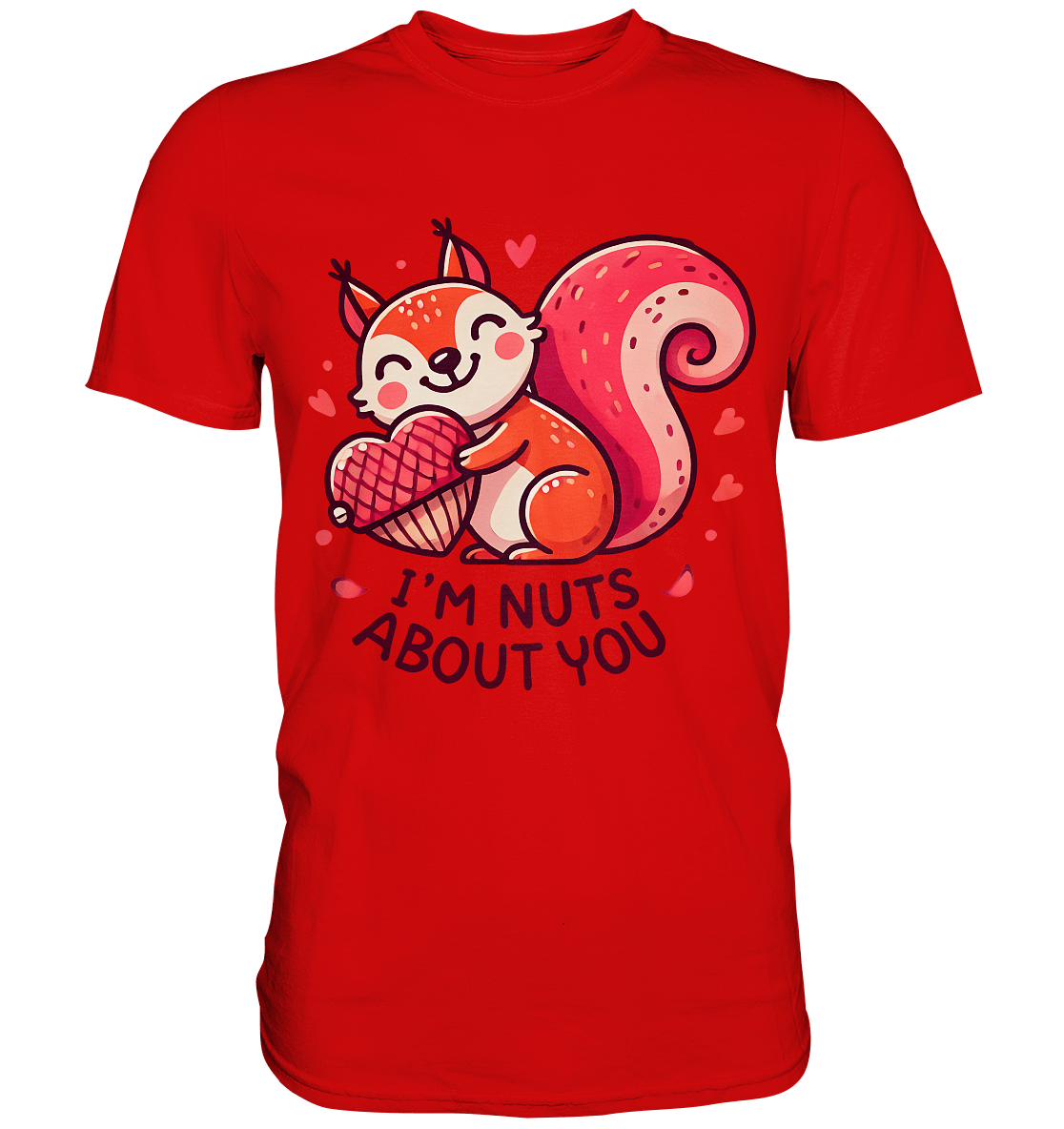 I'm Nuts About You - Süßes Eichhörnchen mit Herznuss Valentinsdesign - Premium Shirt - FaunaFeels Onlineshop Unisex - Shirts