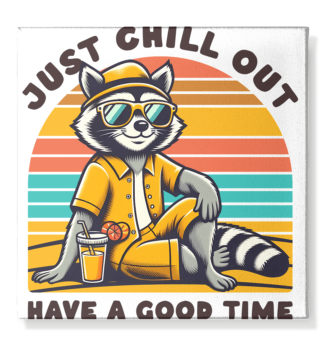 Just Chill Out – Cooler Waschbär mit Sonnenbrille und Drink: Have a Good Time - Leinwand 50x50cm - FaunaFeels Onlineshop Wall Art