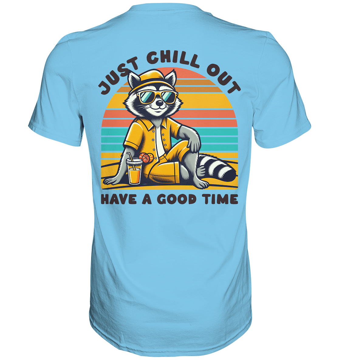 Just Chill Out – Cooler Waschbär mit Sonnenbrille und Drink: Have a Good Time - Premium Shirt - FaunaFeels Onlineshop Unisex - Shirts