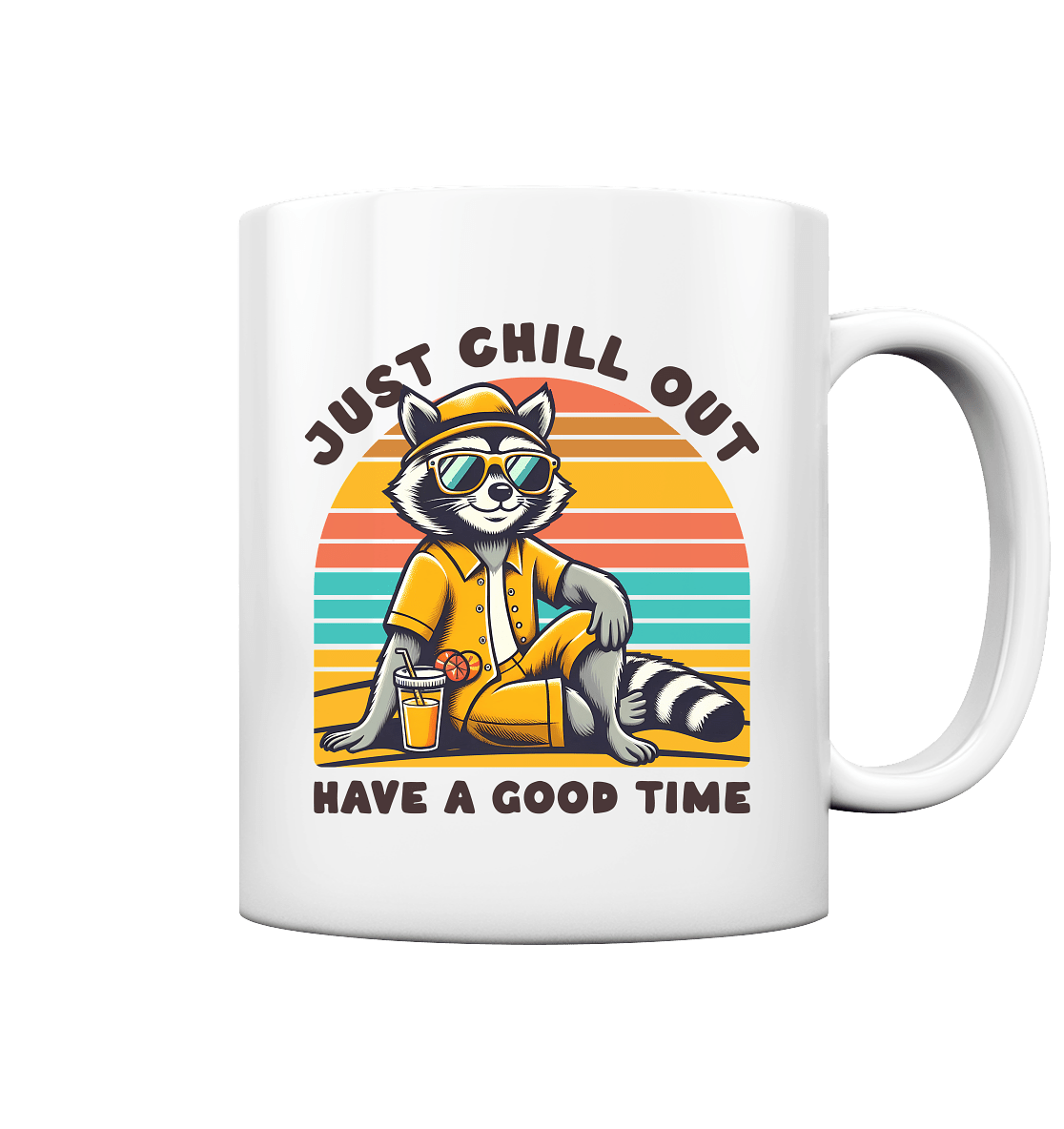 Just Chill Out – Cooler Waschbär mit Sonnenbrille und Drink: Have a Good Time - Tasse glossy - FaunaFeels Onlineshop Trinkgefäße